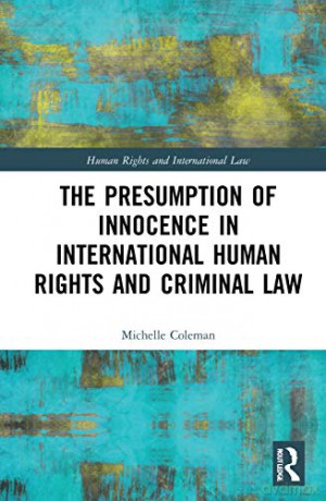 The Presumption of Innocence in International Human Rights and Criminal Law (Human Rights and International Law) - Michelle Coleman [KSIĄŻKA]