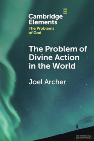 The Problem Of Divine Action In The Wor - Archer Joel [KSIĄŻKA]