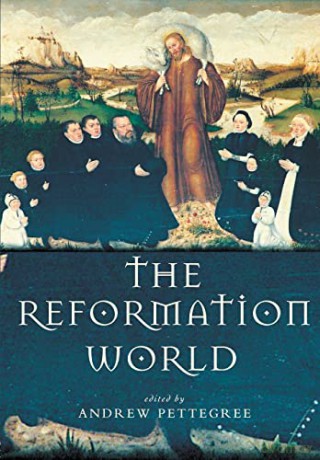 The Reformation World - Andrew Pettegree [KSIĄŻKA]