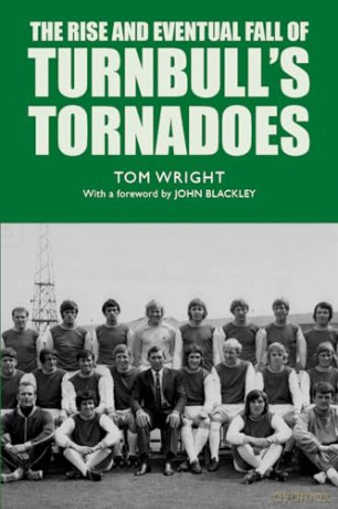 The Rise and Eventual Fall of Turnbull's Tornadoes - Tom Wright [KSIĄŻKA]