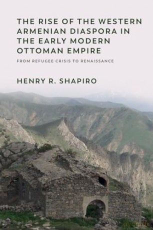 The Rise Of The Western Armenian Di - Shapiro Henry R [KSIĄŻKA]