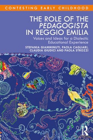 The Role of the Pedagogista in Reggio Emilia: Voices and Ideas for a Dialectic Educational Experience (Contesting Early Childhood) - Stefania Giamminuti [KSIĄŻKA]