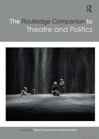 The Routledge Companion to Theatre and Politics (Routledge Companions) - Peter Eckersall [KSIĄŻKA]