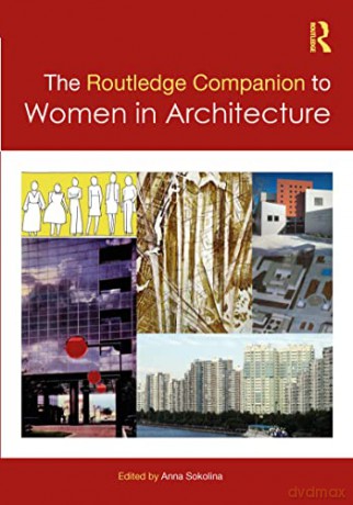 The Routledge Companion to Women in Architecture - Anna Sokolina [KSIĄŻKA]