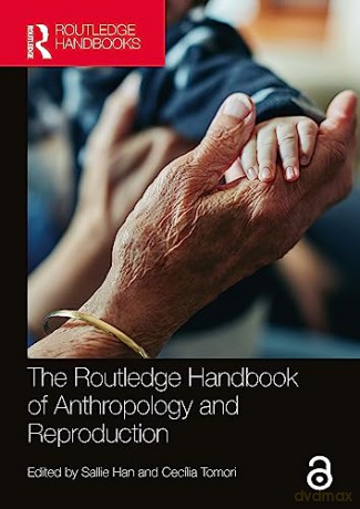 The Routledge Handbook of Anthropology and Reproduction (Routledge Anthropology Handbooks) - Sallie Han [KSIĄŻKA]