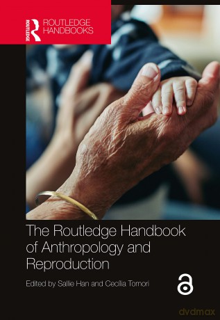 The Routledge Handbook of Anthropology and Reproduction (Routledge Anthropology Handbooks) - Sallie Han [KSIĄŻKA]
