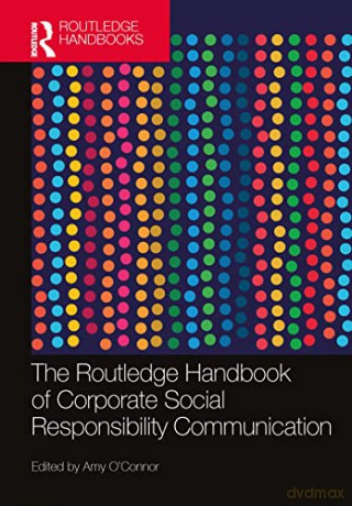 The Routledge Handbook of Corporate Social Responsibility Communication (Routledge Handbooks in Communication Studies) - Amy O Connor [KSIĄŻKA]