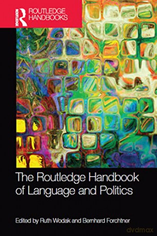 The Routledge Handbook of Language and Politics (Routledge Handbooks in Linguistics) - Ruth Wodak [KSIĄŻKA]