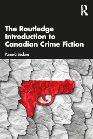 The Routledge Introduction to Canadian Crime Fiction - Pamela Bedore [KSIĄŻKA]