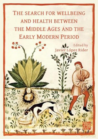 The Search for Wellbeing and Health between the Middle Ages and the Early Modern Period - Javier Rider [KSIĄŻKA]