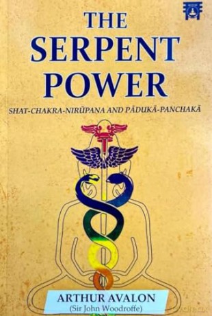 The Serpent Power: Shat-Chakra-Nirupana And Paduka-Panchaka [KSIĄŻKA]