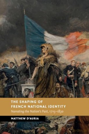 The Shaping Of French National Identity - D'auria Matthew [KSIĄŻKA]