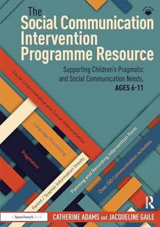 The Social Communication Intervention Programme Resource: Supporting Children's Pragmatic and Social Communication Needs, Ages 6-11 - Catherine Adams [KSIĄŻKA]