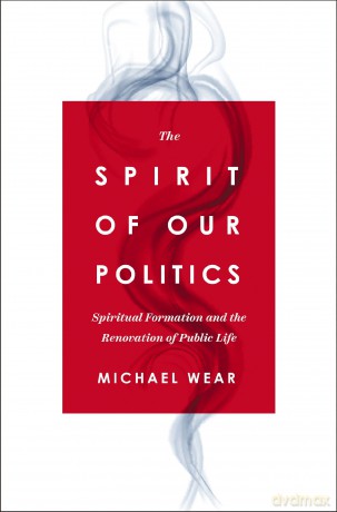 The Spirit Of Our Politics - Wear Michael R. [KSIĄŻKA]