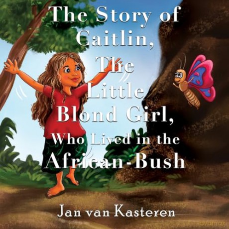 The Story of Caitlin, The Little Blond Girl, Who Lived in the African-Bush - Jan Van Kasteren [KSIĄŻKA]