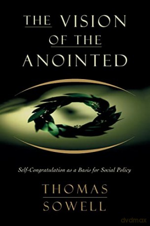 The Vision Of The Anointed - Thomas Sowell [KSIĄŻKA]