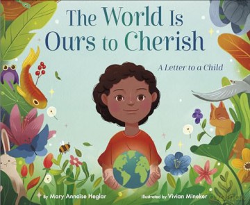 The World Is Ours to Cherish: A Letter to a Child - Mary Anna Se Heglar [KSIĄŻKA]
