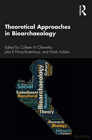 Theoretical Approaches in Bioarchaeology - Mark Hubbe [KSIĄŻKA]