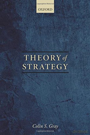 Theory Of Strategy - Colin S Gray [KSIĄŻKA]