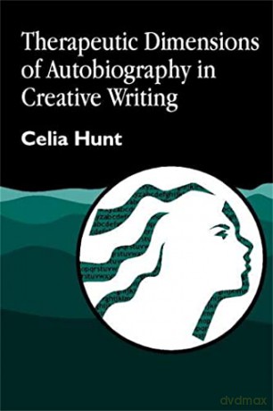 Therapeutic Dimensions Of Autobiography - Celia Hunt [KSIĄŻKA]