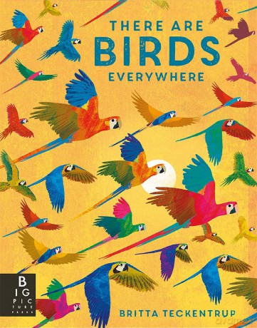There Are Birds Everywhere - Britta Teckentrup [KSIĄŻKA]