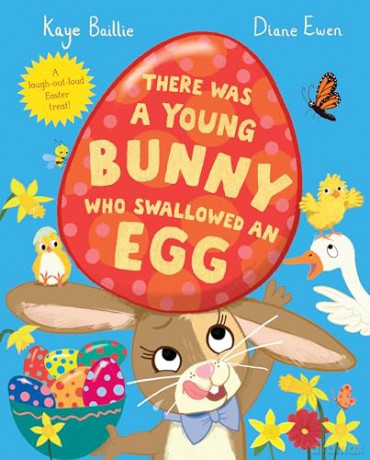 There Was a Young Bunny Who Swallowed an Egg: A laugh out loud Easter treat! - Kaye Baillie [KSIĄŻKA]