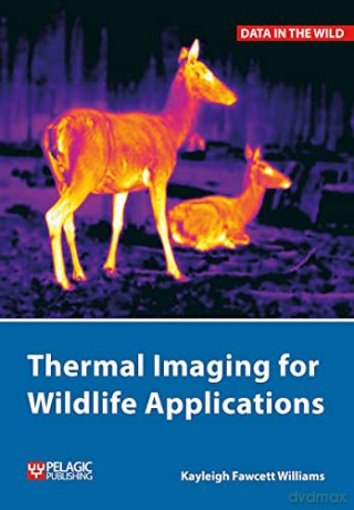 Thermal Imaging For Wildlife Applicatio - Kayleigh F Williams [KSIĄŻKA]
