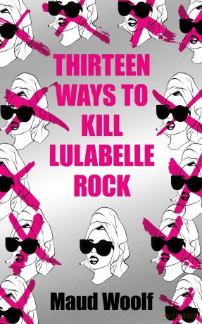 Thirteen Ways To Kill Lulabelle Rock - Maud Woolf [KSIĄŻKA]
