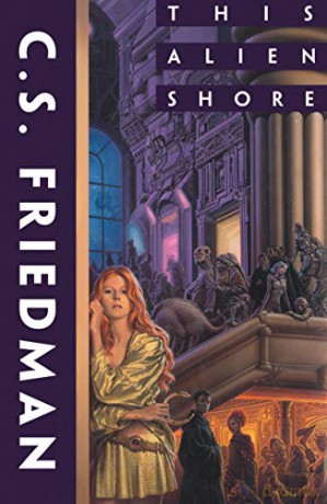This Alien Shore Pb - C S Friedman [KSIĄŻKA]