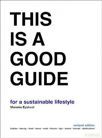 This is a Good Guide - for a Sustainable Lifestyle: Revised Edition - Marieke Eyskoot [KSIĄŻKA]