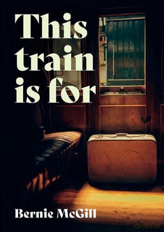 This Train Is For - Bernie Mcgill [KSIĄŻKA]