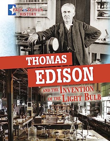 Thomas Edison and the Invention of the Light Bulb: Separating Fact from Fiction (Fact vs Fiction History) - Meg Cooley Peterson [KSIĄŻKA]