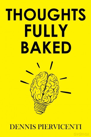 Thoughts Fully Baked - Dennis Piervicenti [KSIĄŻKA]