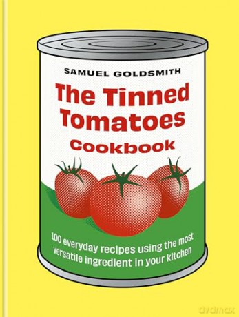 Tinned Tomatoes Cookbook - Samuel Goldsmith [KSIĄŻKA]
