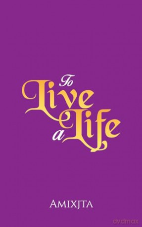 To Live A Life - Amixjta [KSIĄŻKA]