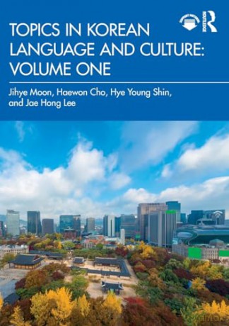 Topics in Korean Language and Culture: Volume One: 1 - Jihye Moon [KSIĄŻKA]