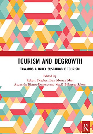Tourism and Degrowth: Towards a Truly Sustainable Tourism - Robert Fletcher [KSIĄŻKA]