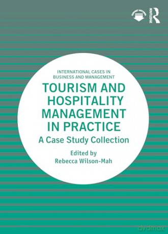 Tourism and Hospitality Management in Practice: A Case Study Collection (International Cases in Business and Management) - Rebecca Wilson-Mah [KSIĄŻKA]