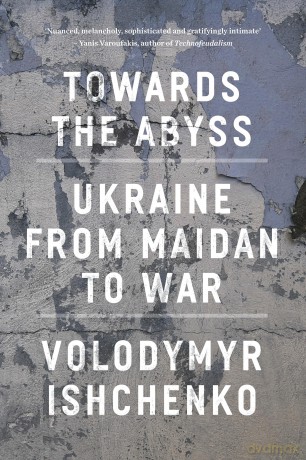 Towards The Abyss - Volodymyr Ishchenko [KSIĄŻKA]