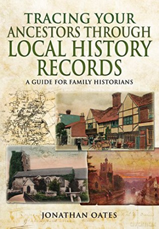 Tracing Your Ancestors Through Local History Records: A Guide for Family Historians (Family History) - Jonathan Oates [KSIĄŻKA]
