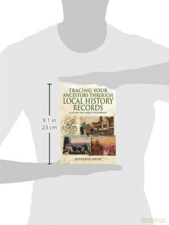 Tracing Your Ancestors Through Local History Records: A Guide for Family Historians (Family History) - Jonathan Oates [KSIĄŻKA]