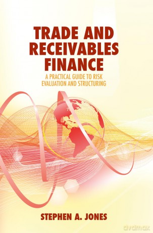 Trade And Receivables Finance - Jones Stephen A. [KSIĄŻKA]