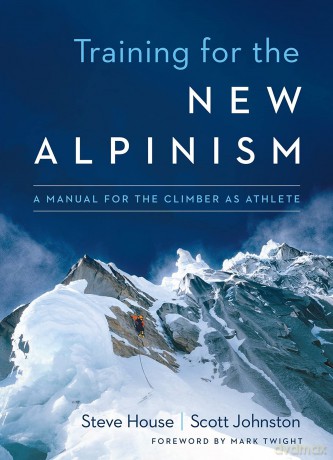 Training For The New Alpinism - Steve House [KSIĄŻKA]