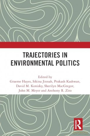 Trajectories In Environmental Politics - Graeme Hayes [KSIĄŻKA]