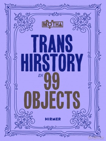 Trans Hirstory In 99 Objects - David Evans Franz C [KSIĄŻKA]