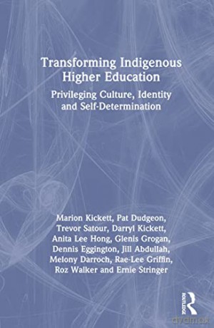 Transforming Indigenous Higher Education: Privileging Culture, Identity and Self-Determination - Marion Kickett [KSIĄŻKA]
