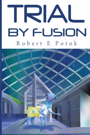 Trial By Fusion - Robert E Potok [KSIĄŻKA]