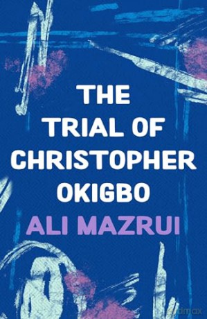 Trial Of Christopher Okigbo The - Mazrui Ali [KSIĄŻKA]