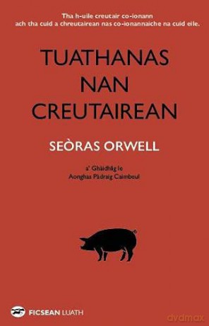 Tuathanas nan Creutairean [Animal Farm in Gaelic] - George Orwell [Trans [KSIĄŻKA]