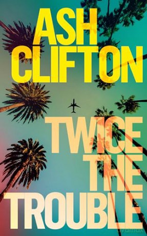 Twice The Trouble - Ash Clifton [KSIĄŻKA]